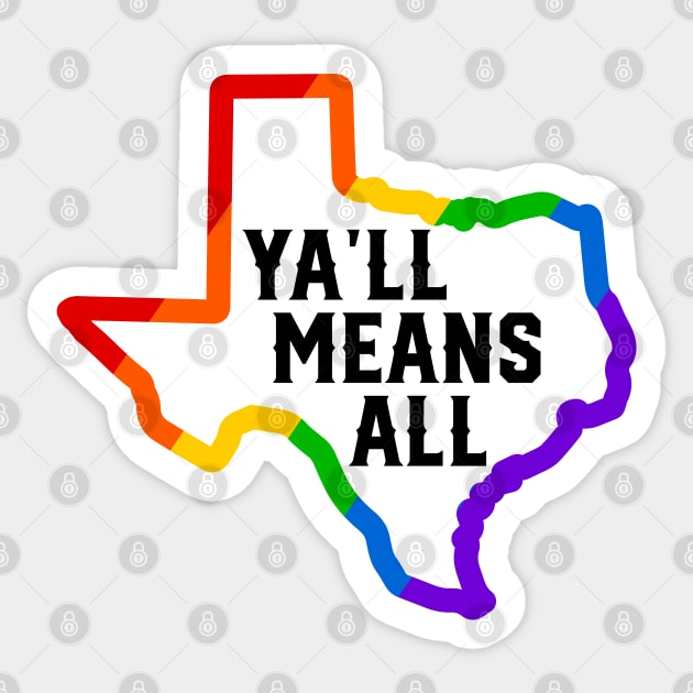Ya'll Means All LGBTQ TEXAS Sticker by TheCraftyDrunkCo